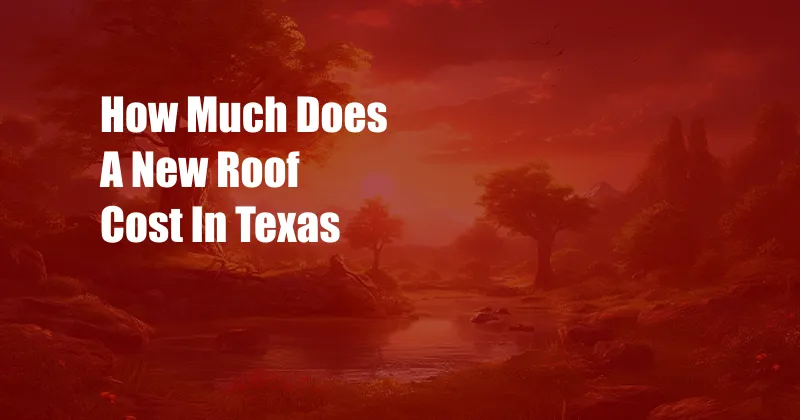 How Much Does A New Roof Cost In Texas