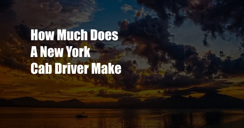 How Much Does A New York Cab Driver Make