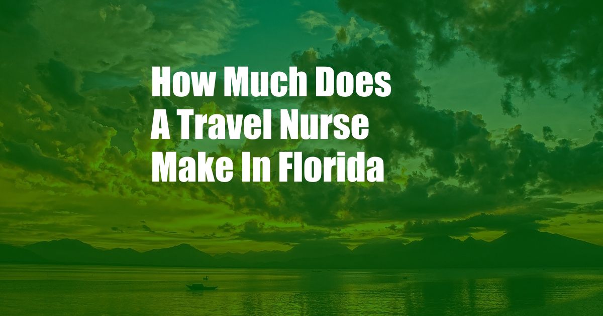 How Much Does A Travel Nurse Make In Florida