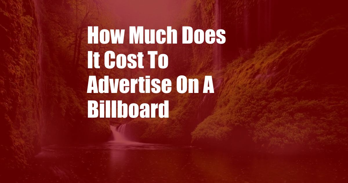 How Much Does It Cost To Advertise On A Billboard
