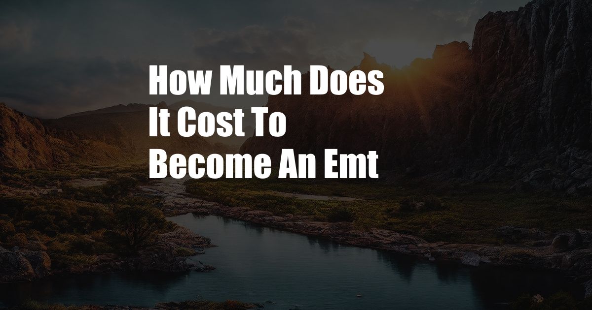 How Much Does It Cost To Become An Emt