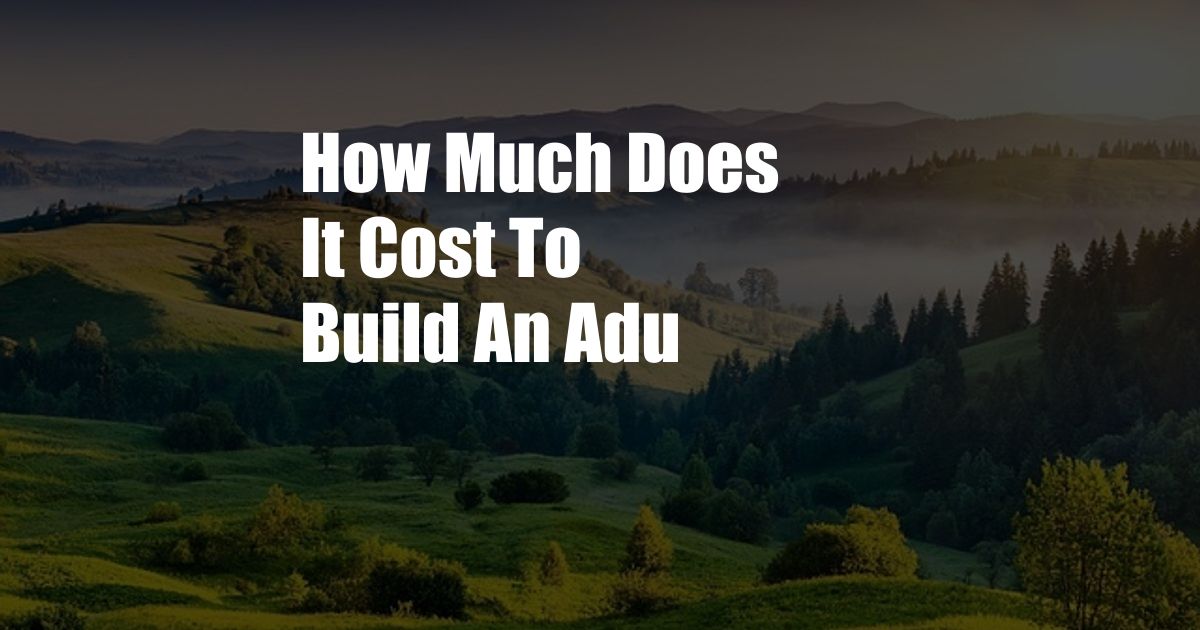 How Much Does It Cost To Build An Adu