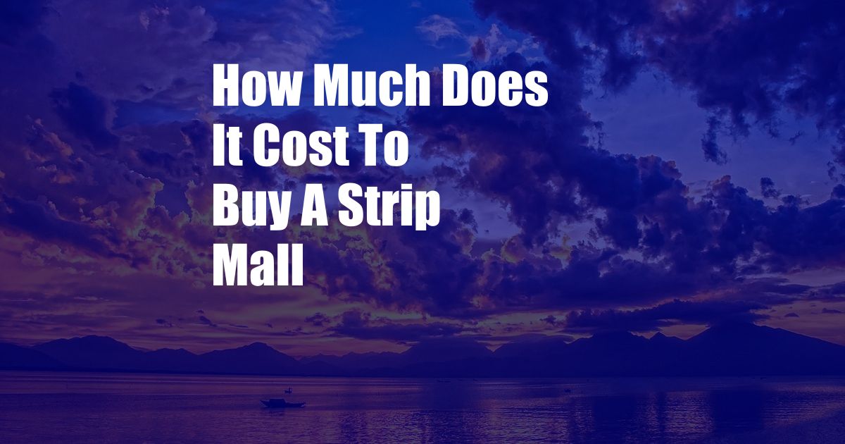 How Much Does It Cost To Buy A Strip Mall