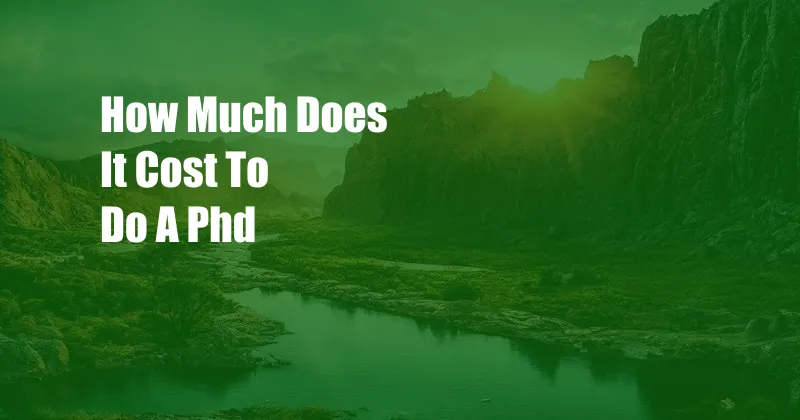 How Much Does It Cost To Do A Phd