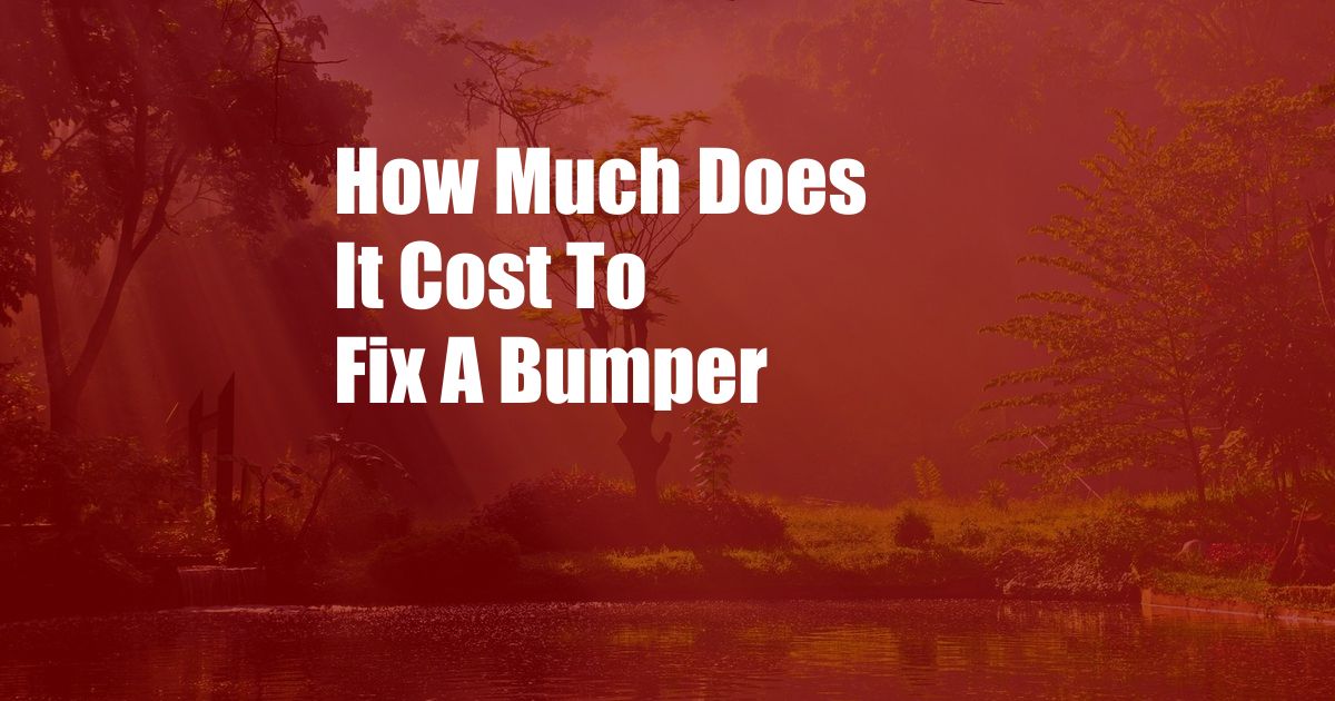 How Much Does It Cost To Fix A Bumper