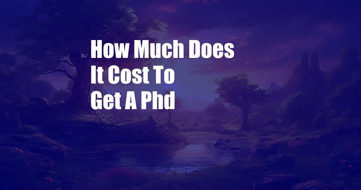 How Much Does It Cost To Get A Phd