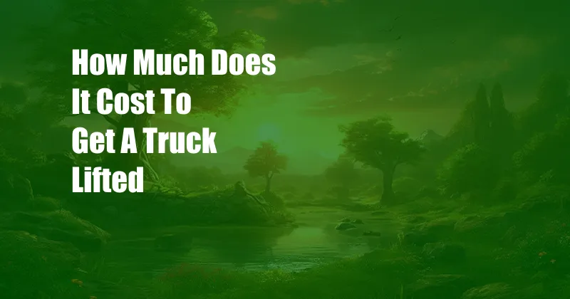 How Much Does It Cost To Get A Truck Lifted