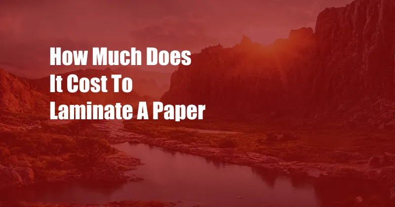 How Much Does It Cost To Laminate A Paper