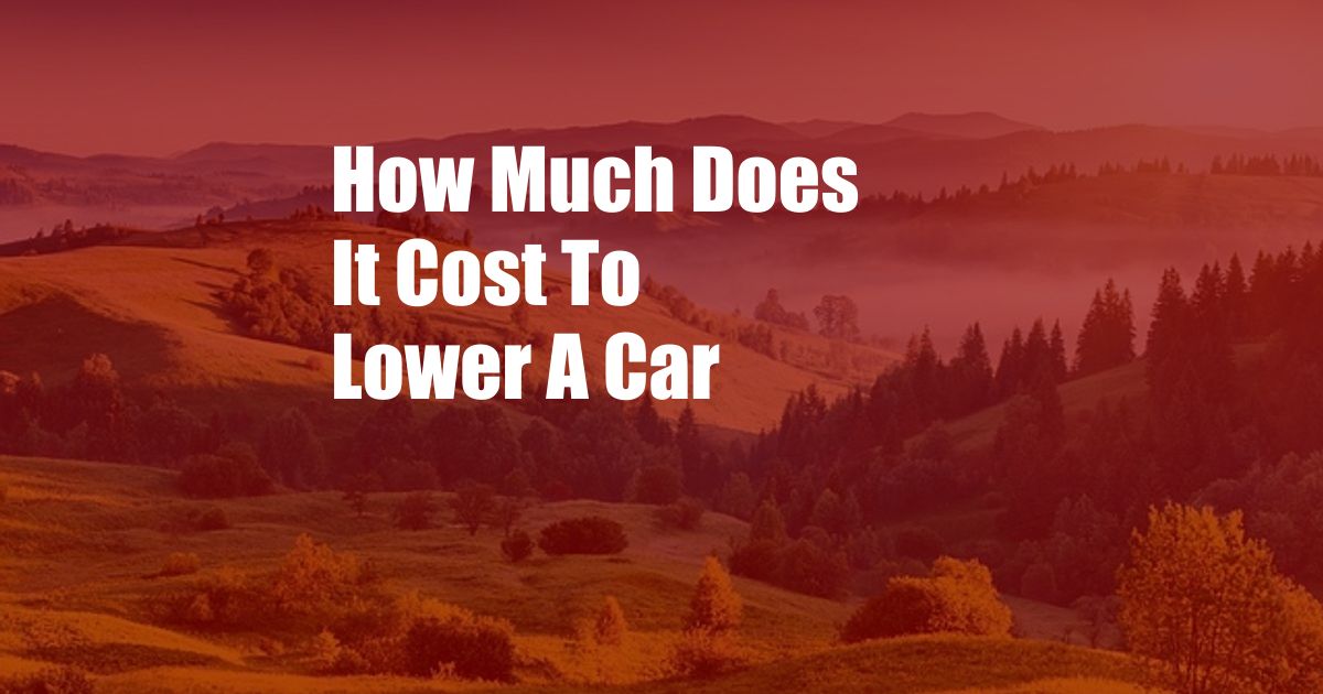 How Much Does It Cost To Lower A Car