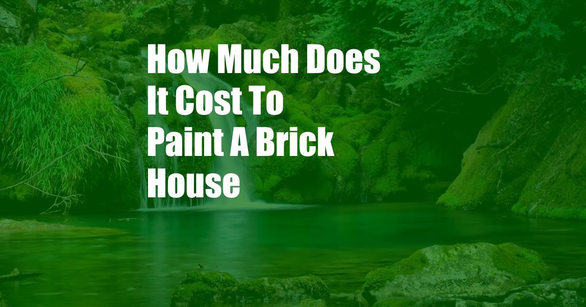 How Much Does It Cost To Paint A Brick House