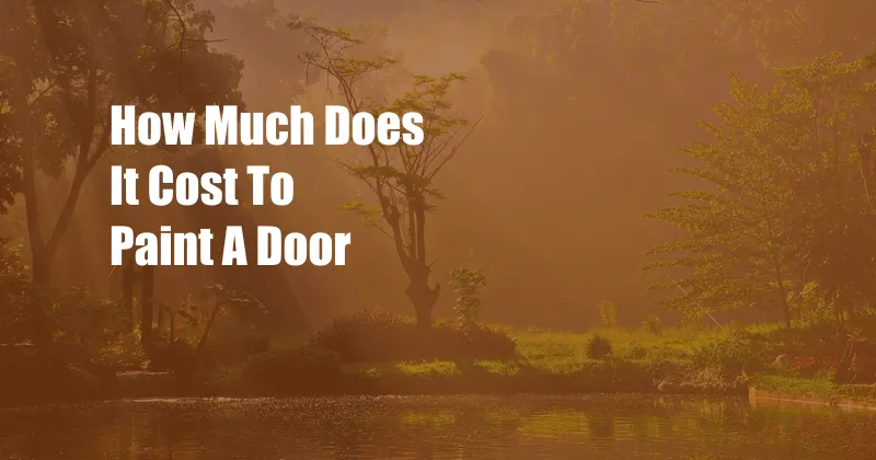 How Much Does It Cost To Paint A Door