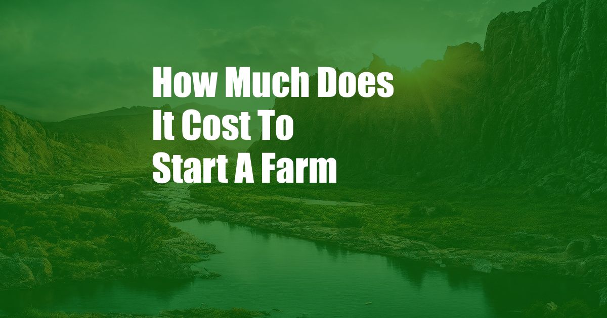 How Much Does It Cost To Start A Farm