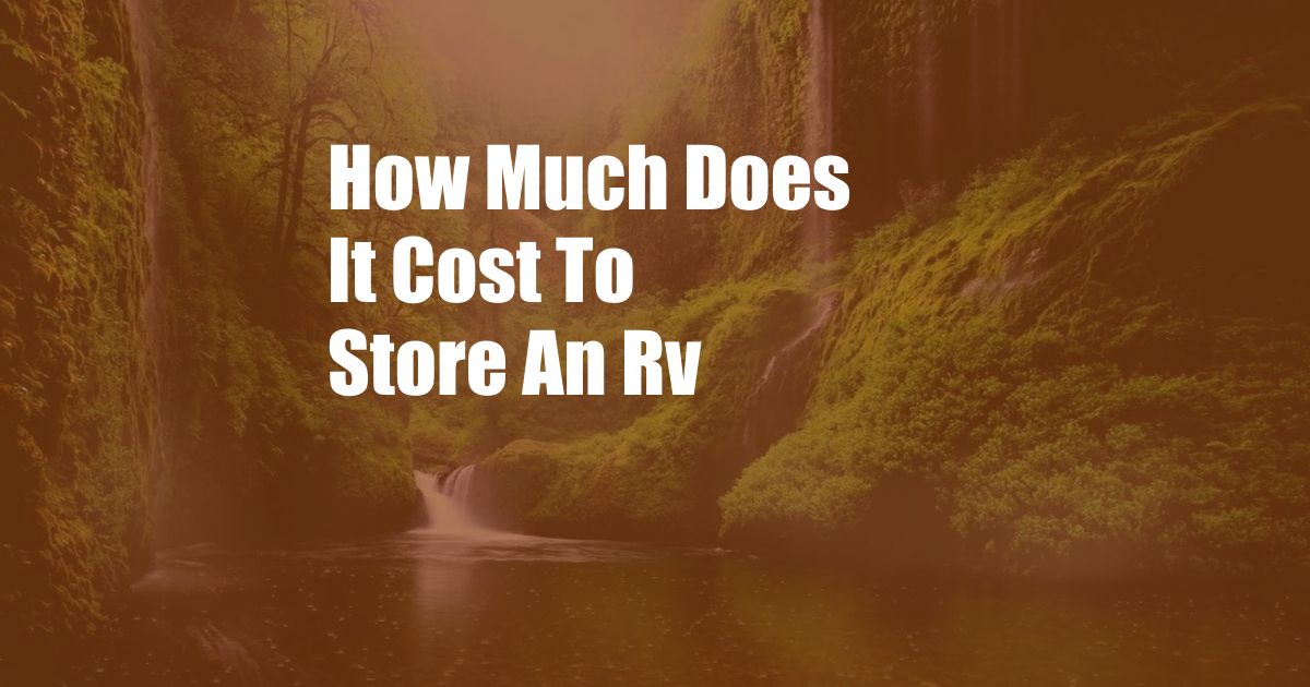 How Much Does It Cost To Store An Rv