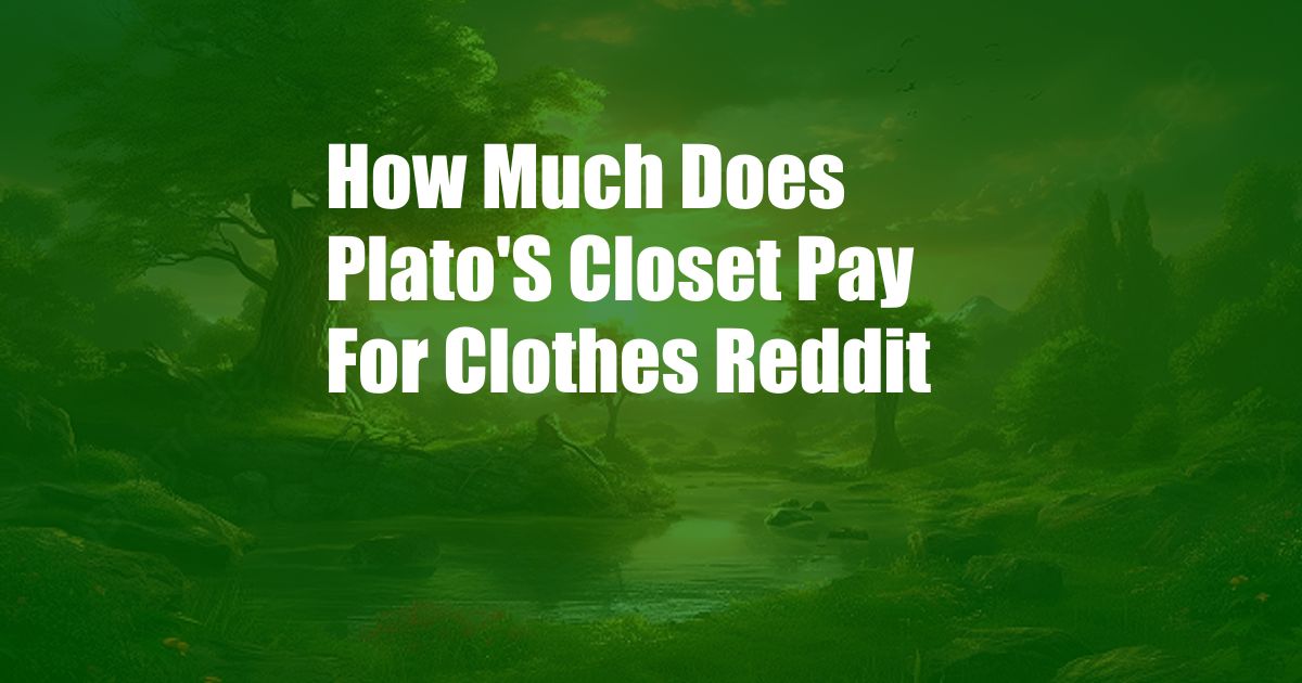 How Much Does Plato'S Closet Pay For Clothes Reddit