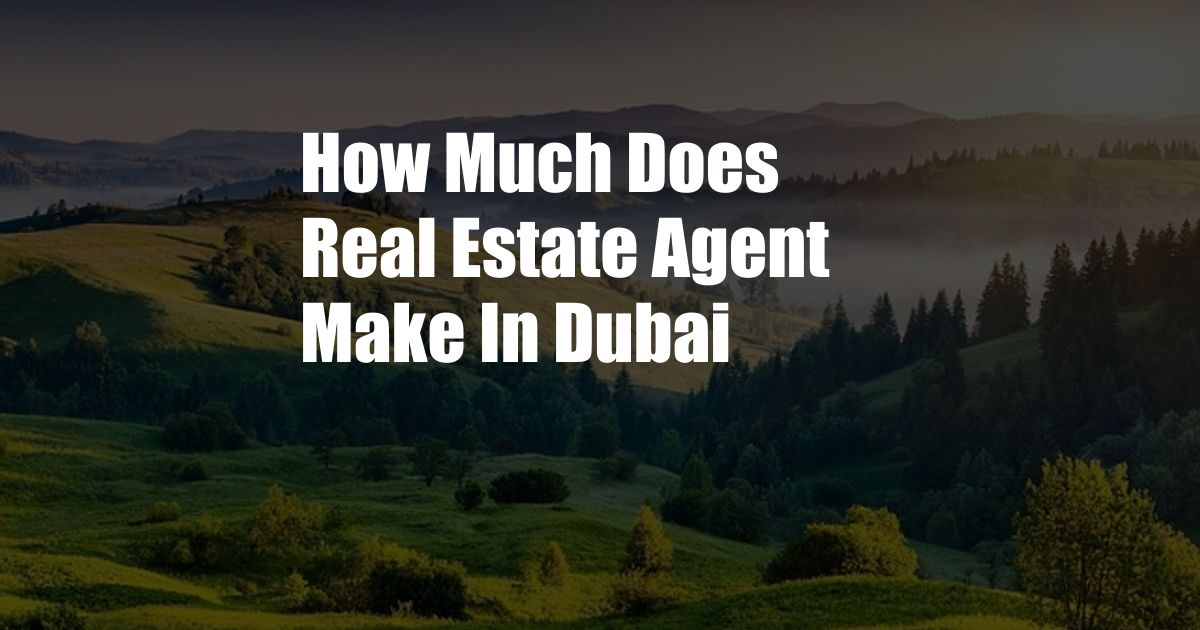 How Much Does Real Estate Agent Make In Dubai