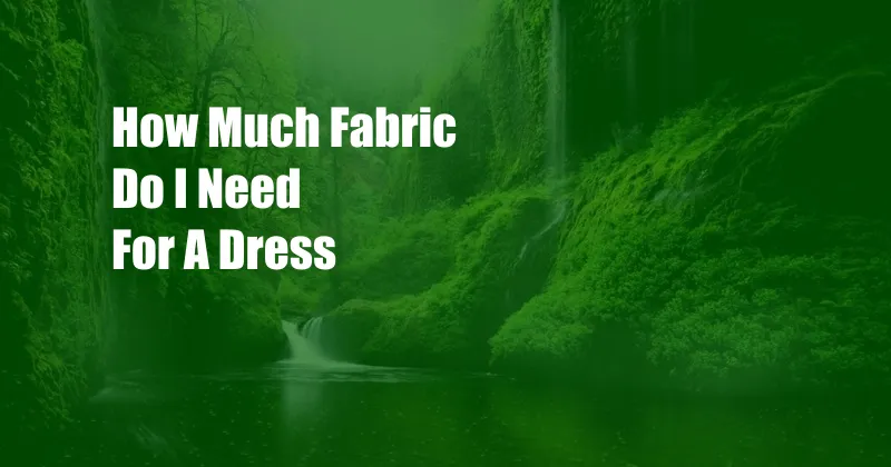 How Much Fabric Do I Need For A Dress