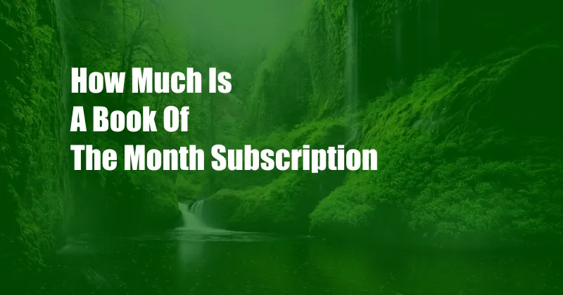 How Much Is A Book Of The Month Subscription