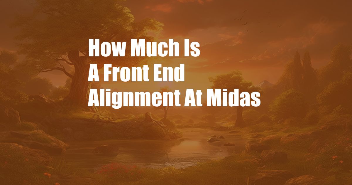 How Much Is A Front End Alignment At Midas