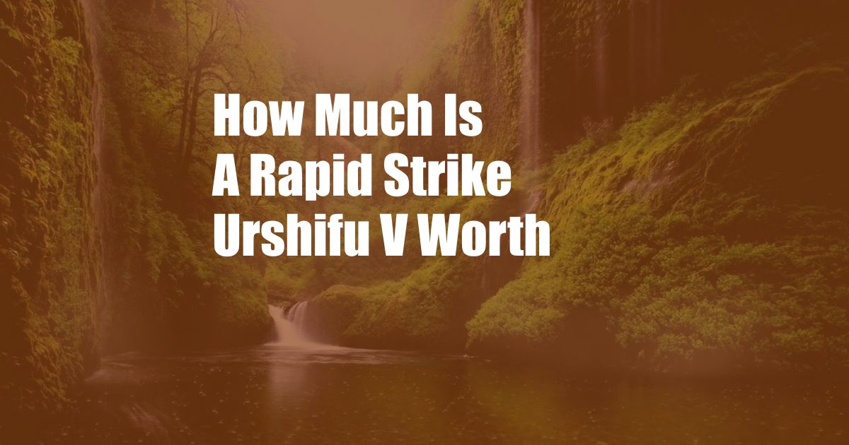 How Much Is A Rapid Strike Urshifu V Worth