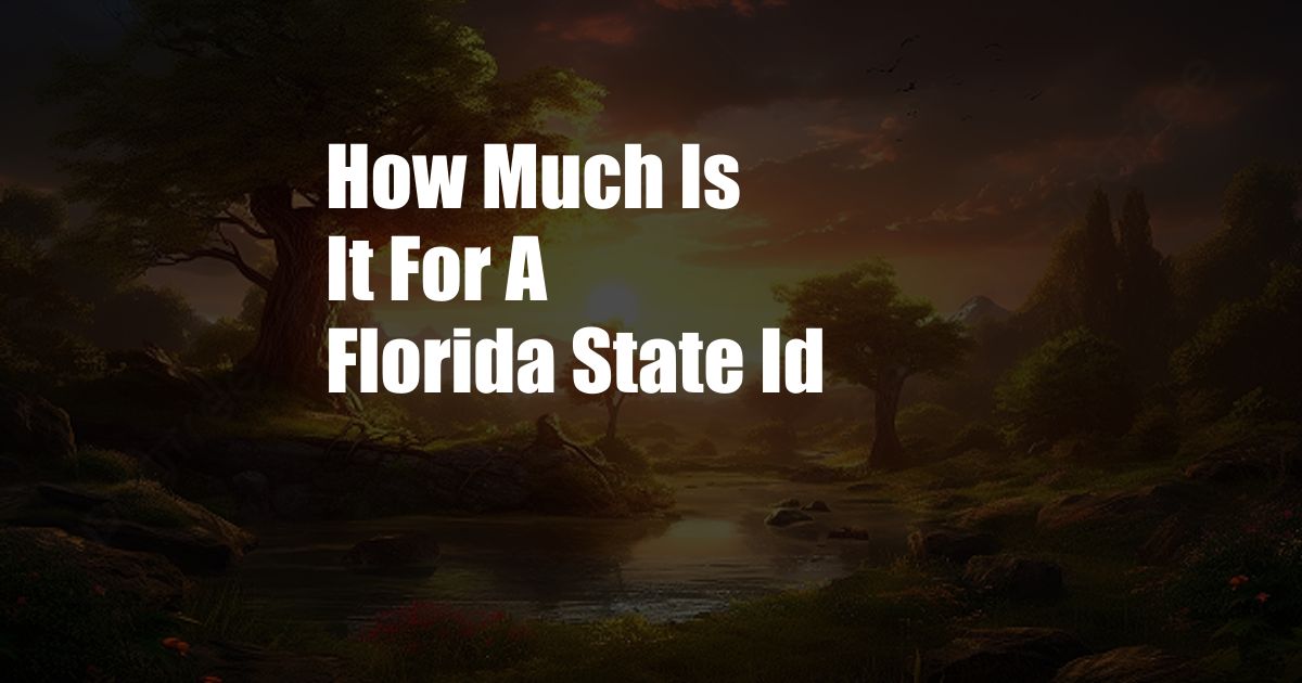 How Much Is It For A Florida State Id