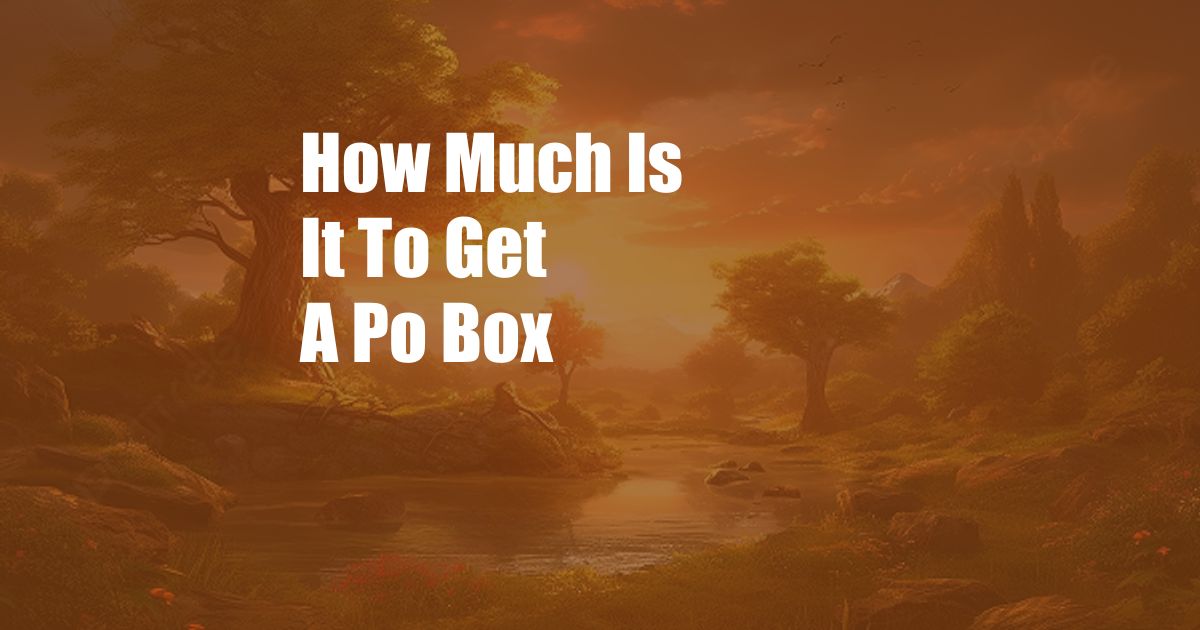 How Much Is It To Get A Po Box