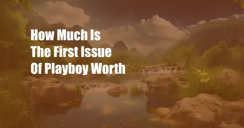 How Much Is The First Issue Of Playboy Worth