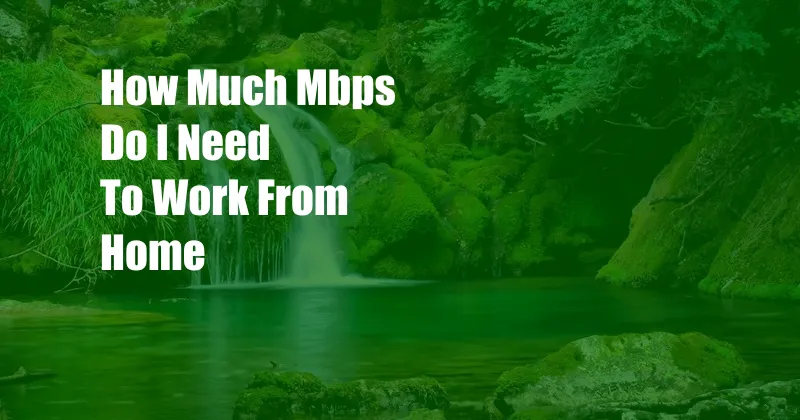 How Much Mbps Do I Need To Work From Home