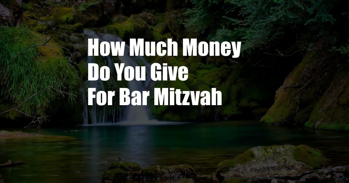 How Much Money Do You Give For Bar Mitzvah