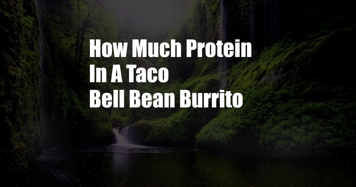 How Much Protein In A Taco Bell Bean Burrito