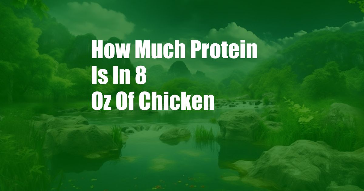 How Much Protein Is In 8 Oz Of Chicken