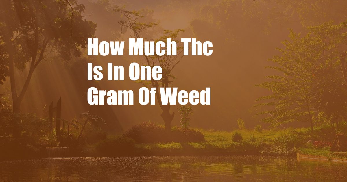 How Much Thc Is In One Gram Of Weed