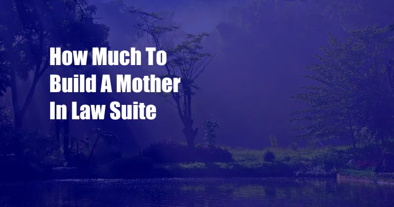 How Much To Build A Mother In Law Suite