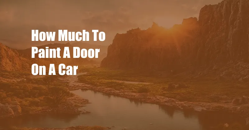 How Much To Paint A Door On A Car