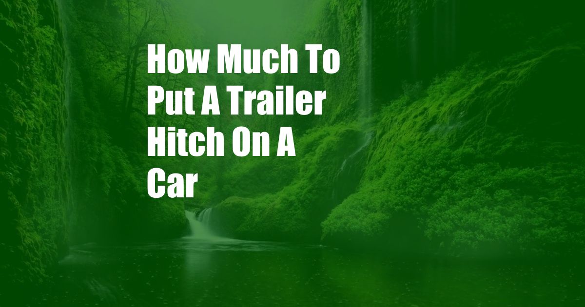 How Much To Put A Trailer Hitch On A Car