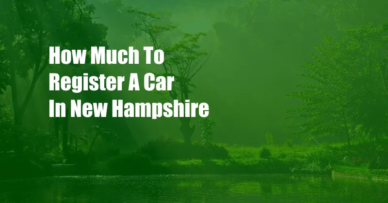 How Much To Register A Car In New Hampshire