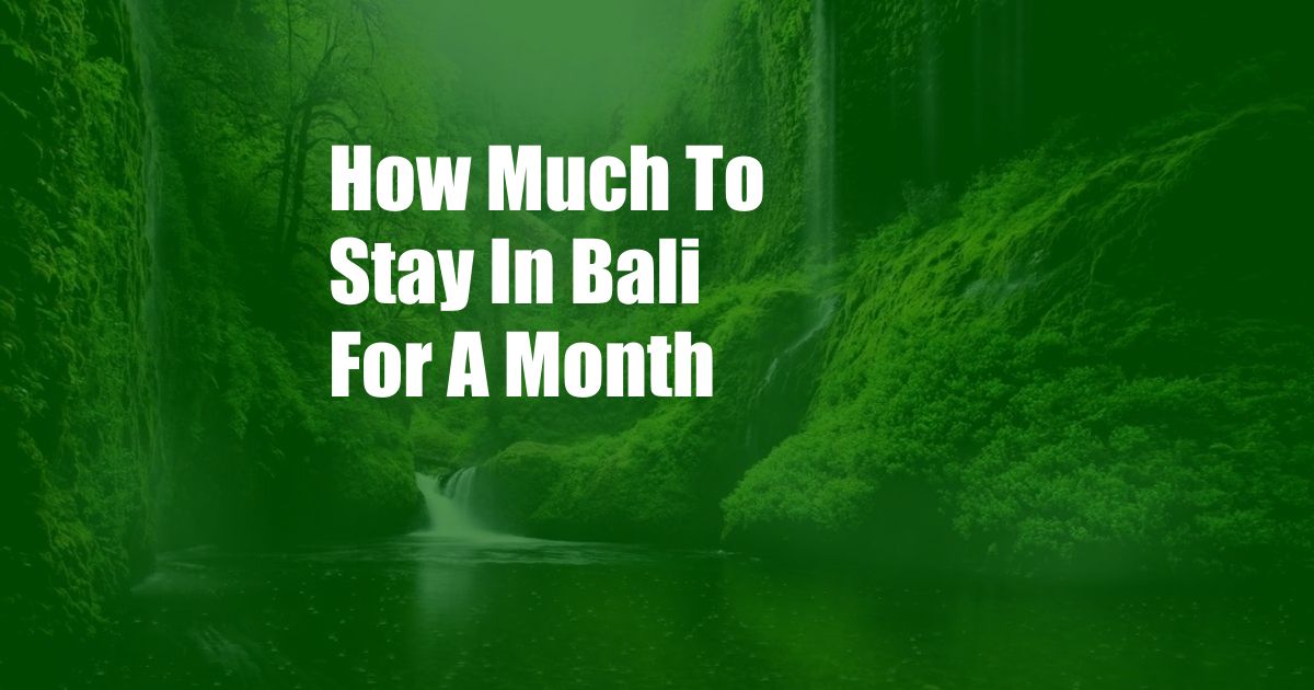 How Much To Stay In Bali For A Month