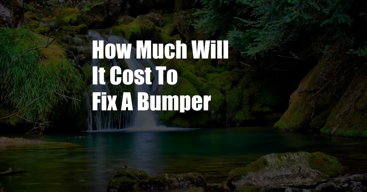 How Much Will It Cost To Fix A Bumper