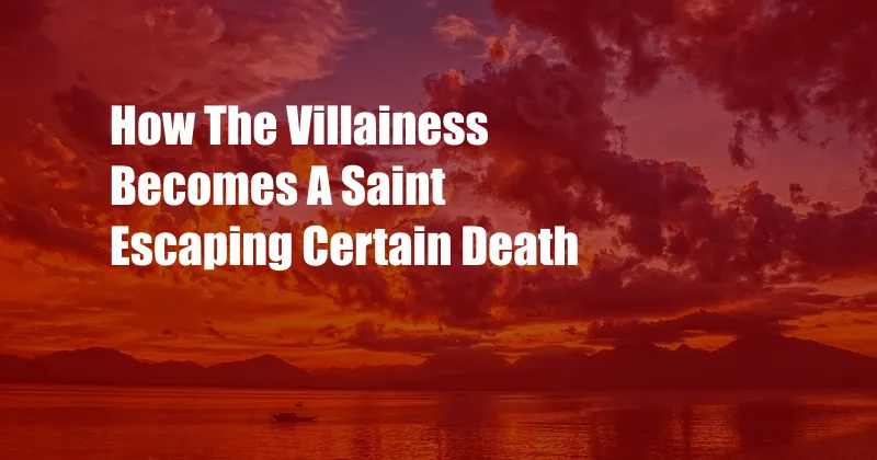 How The Villainess Becomes A Saint Escaping Certain Death
