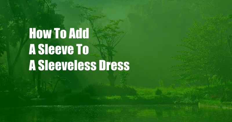 How To Add A Sleeve To A Sleeveless Dress