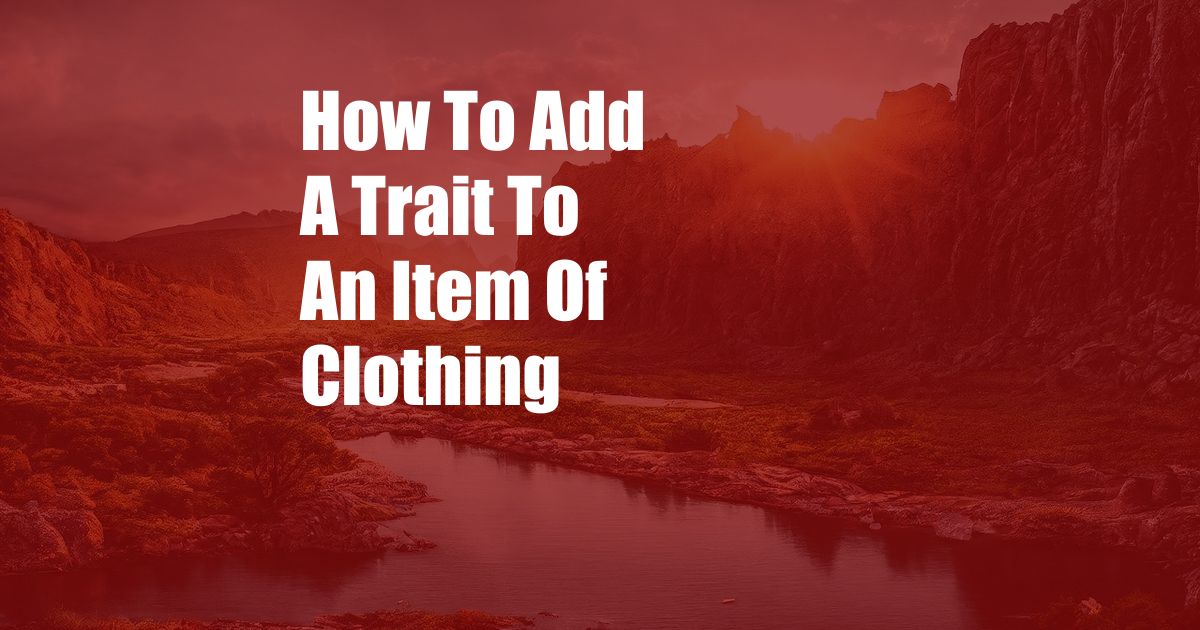 How To Add A Trait To An Item Of Clothing