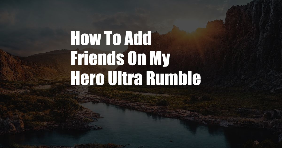 How To Add Friends On My Hero Ultra Rumble