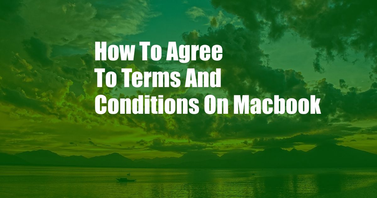 How To Agree To Terms And Conditions On Macbook