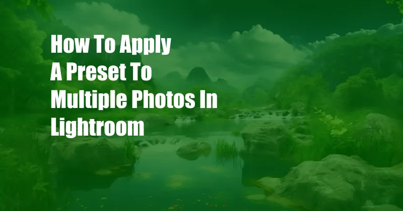 How To Apply A Preset To Multiple Photos In Lightroom