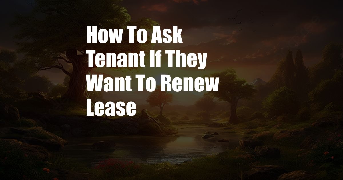 How To Ask Tenant If They Want To Renew Lease