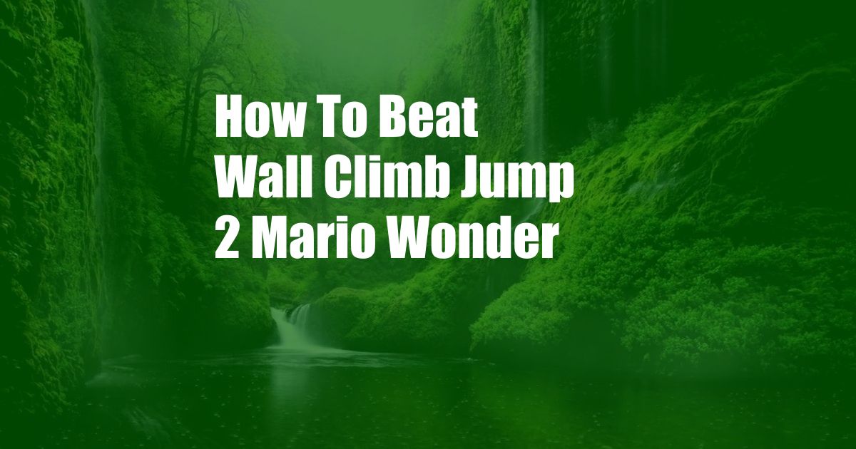 How To Beat Wall Climb Jump 2 Mario Wonder