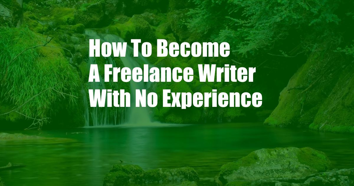 How To Become A Freelance Writer With No Experience