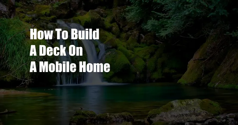 How To Build A Deck On A Mobile Home