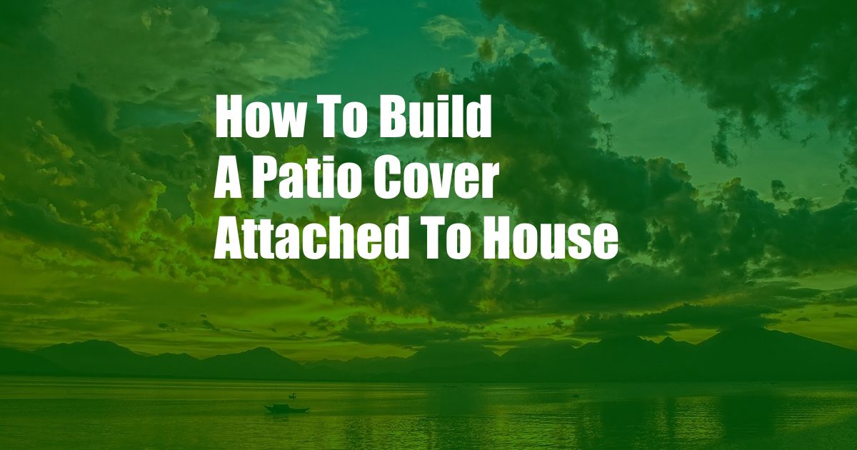 How To Build A Patio Cover Attached To House