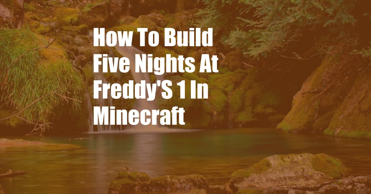 How To Build Five Nights At Freddy'S 1 In Minecraft