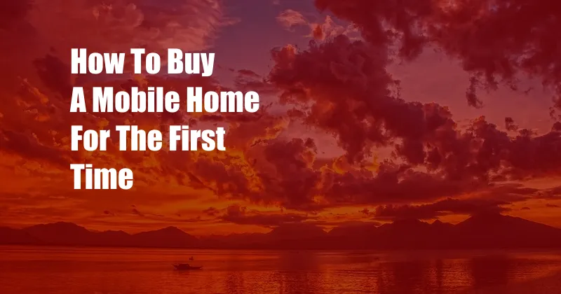 How To Buy A Mobile Home For The First Time